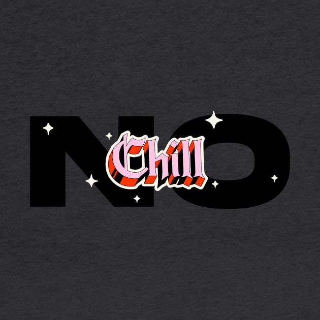 no chill out by BNT-Store